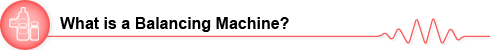What is a balancing machine?