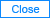 Close