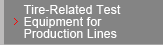 Tire-Related Test Equipment for Production Lines