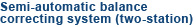 Semi-automatic balance correcting system (two-station)