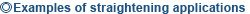 ?Examples of straightening applications