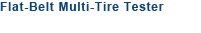 Flat-Belt Multi-Tire Tester